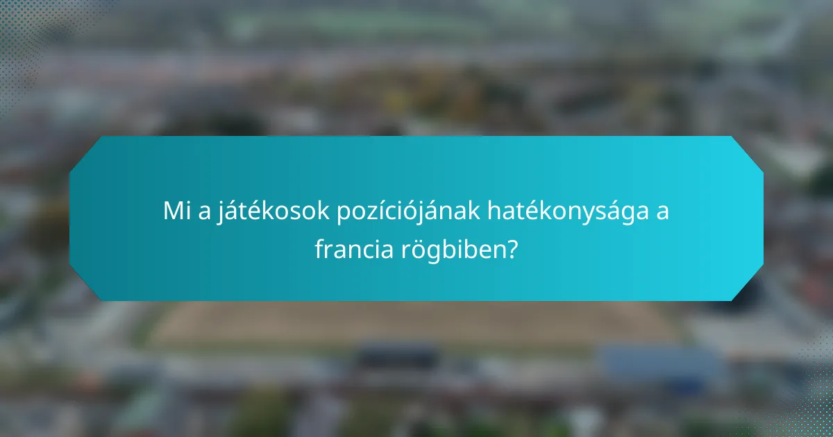Mi a játékosok pozíciójának hatékonysága a francia rögbiben?