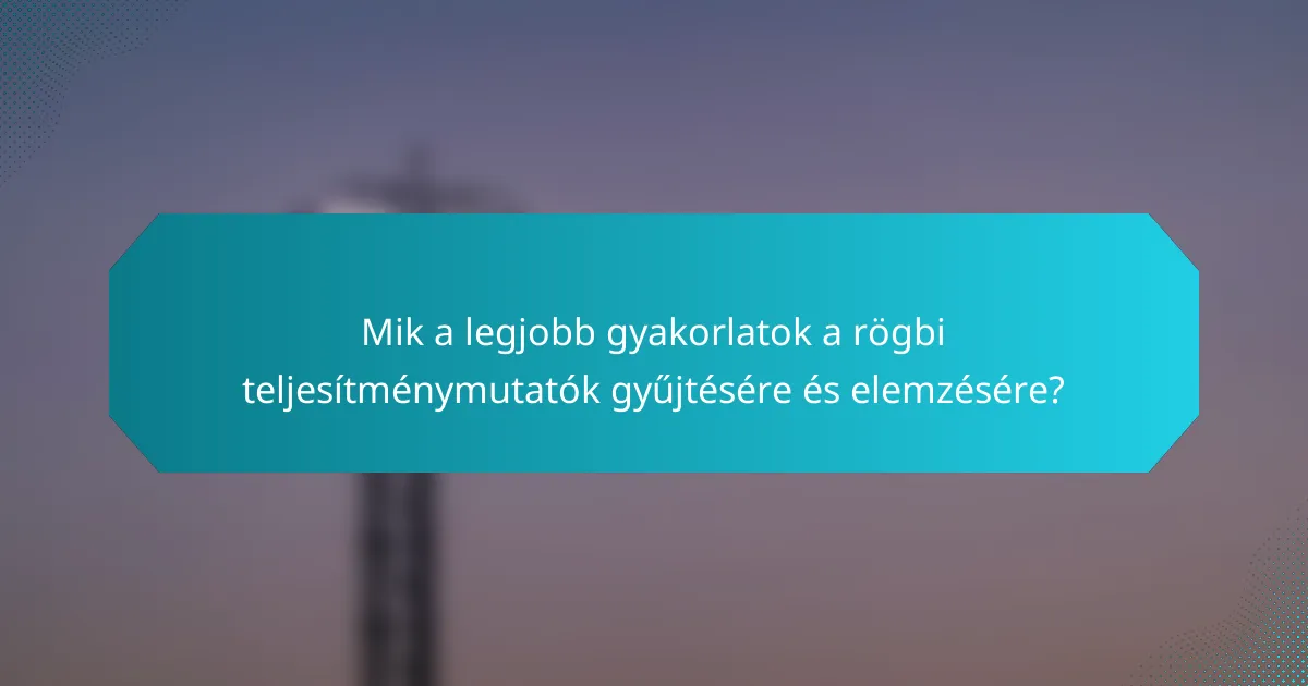 Mik a legjobb gyakorlatok a rögbi teljesítménymutatók gyűjtésére és elemzésére?