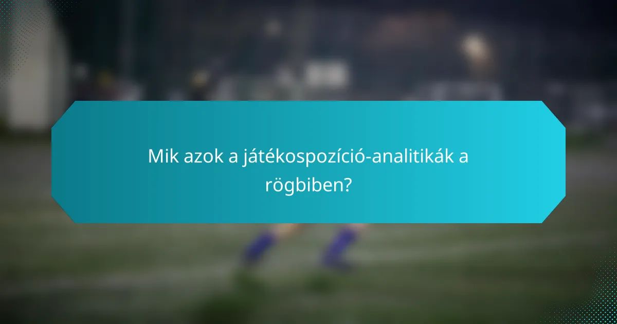 Mik azok a játékospozíció-analitikák a rögbiben?